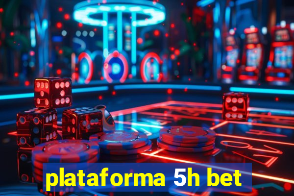 plataforma 5h bet